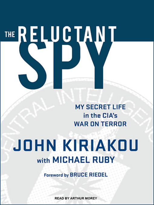 Title details for The Reluctant Spy by John Kiriakou - Available